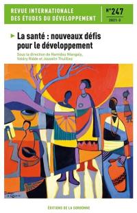 Revue internationale des études du développement, n° 247. La santé : nouveaux défis pour le développement