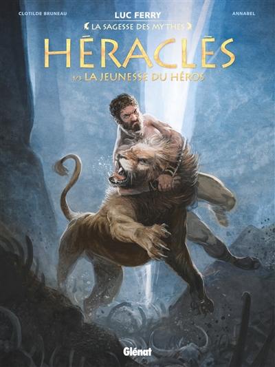 Héraclès. Vol. 1. La jeunesse du héros