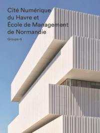 Cité numérique du Havre et Ecole de management de Normandie : Groupe-6