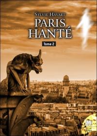 Paris hanté : guide à l'usage des chasseurs de fantômes. Vol. 2