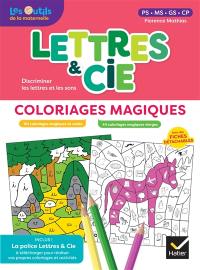 Lettres & Cie PS, MS, GS, CP : discirminer les lettres et les sons : coloriages magiques