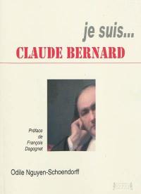 Je suis... Claude Bernard