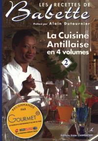 Les recettes de Babette : la cuisine antillaise en 4 volumes. Vol. 2