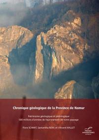 Patrimoine géologique et pédologique : 500 millions d'années de façonnement de notre paysage. Chronique géologique de la province de Namur