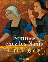 Femmes chez les nabis : de fil en aiguille : exposition, musée de Pont-Aven, du 22 juin au 3 novembre 2024
