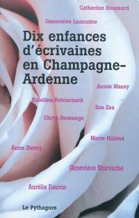 Dix enfances d'écrivaines en Champagne-Ardenne
