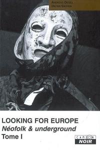 Looking for Europe : néofolk et underground. Vol. 1
