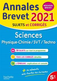 Sciences, physique chimie, SVT, techno : annales brevet 2021, sujets et corrigés : nouveau brevet