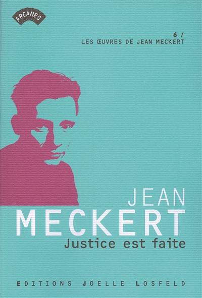 Les oeuvres de Jean Meckert. Vol. 6. Justice est faite