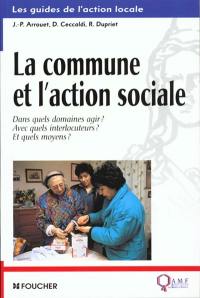 La commune et l'action sociale : dans quels domaines agir ? avec quels interlocuteurs ? et quels moyens ?