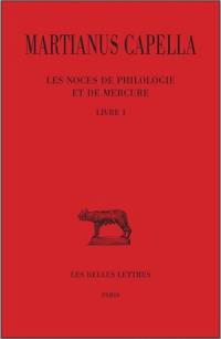 Les noces de Philologie et de Mercure. Vol. 1. Livre I