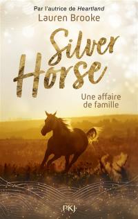 Le ranch de Silver Horse. Vol. 4. Une affaire de famille