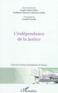 L'indépendance de la justice : actes de la journée d'étude de l'Institut d'études de droit public (IEDP) : 19 novembre 2010