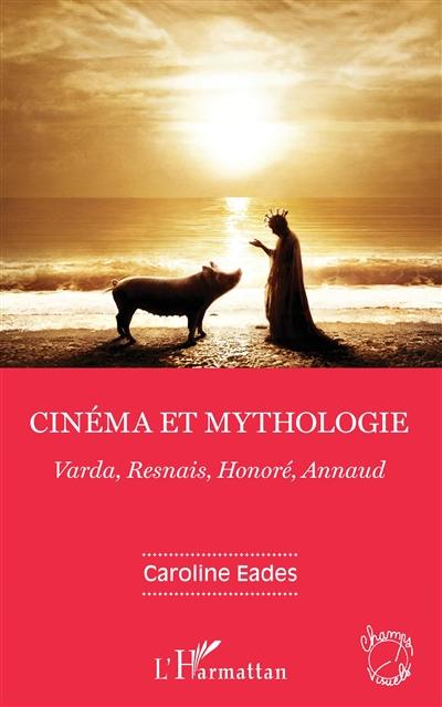 Cinéma et mythologie : Varda, Resnais, Honoré, Annaud