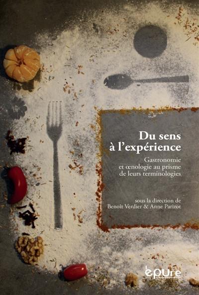 Du sens à l'expérience : gastronomie et oenologie au prisme de leurs terminologies