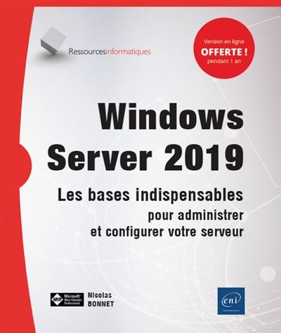 Windows Server 2019 : les bases indispensables pour administrer et configurer votre serveur