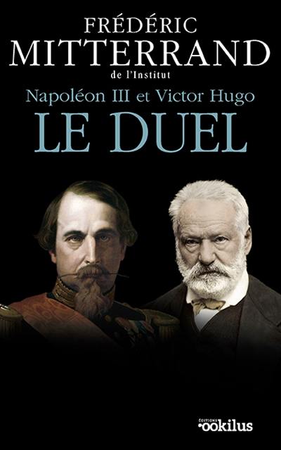 Napoléon III et Victor Hugo, le duel : récit