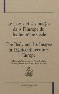 Le corps et ses images dans l'Europe du dix-huitième siècle. The body and its images in Eighteenth-century Europe