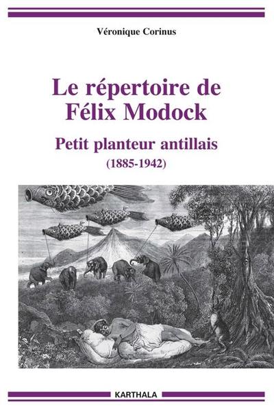 Le répertoire du conteur Félix Modock : petit planteur antillais (1885-1942) : traduction et édition critique