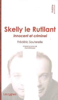 Skelly le Rutilant : innocent et criminel