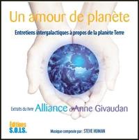 Un amour de planète : entretiens intergalactiques à propos de la planète Terre : extrait du livre Alliance d'Anne Givaudan