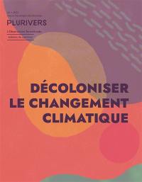 Plurivers : revue d'écologies décoloniales, n° 1. Décoloniser le changement climatique