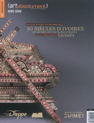 Art absolument, hors série. 30 siècles d'ivoires du Musée des arts asiatiques Guimet : Château-Musée de Dieppe
