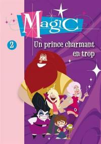 Magic. Vol. 2. Un prince charmant en trop