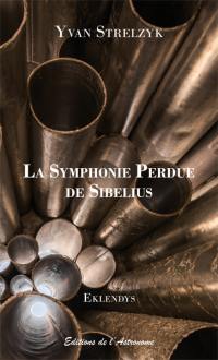La symphonie perdue de Sibelius : roman choral traduit de l'eklendais