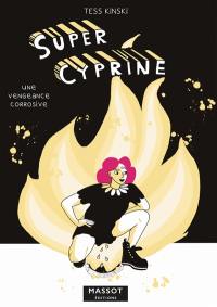 Super Cyprine. Une vengeance corrosive