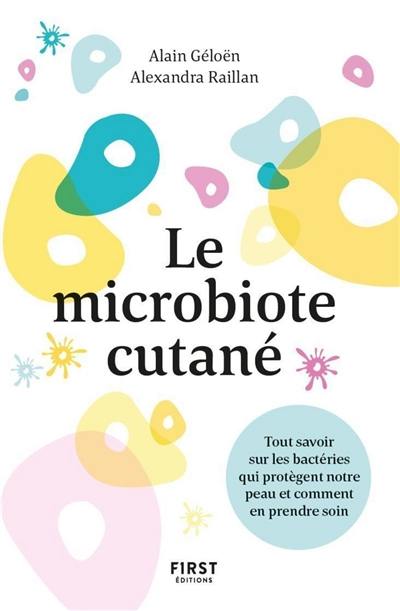 Le microbiote cutané : tout savoir sur les bactéries qui protègent notre peau et comment en prendre soin
