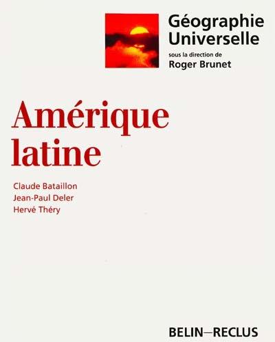 Géographie universelle. Vol. 3. Amérique latine