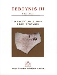 Tebtynis : fouilles franco-italiennes. Vol. 3. Vessel's notations from Tebtynis : fouilles franco-italiennes