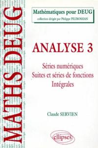 Analyse. Vol. 3. Séries numériques, suites et séries de fonctions intégrales