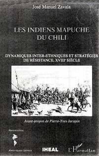 Les Indiens Mapuche du Chili : dynamiques interethniques et stratégies de résistance, XVIIIe siècle