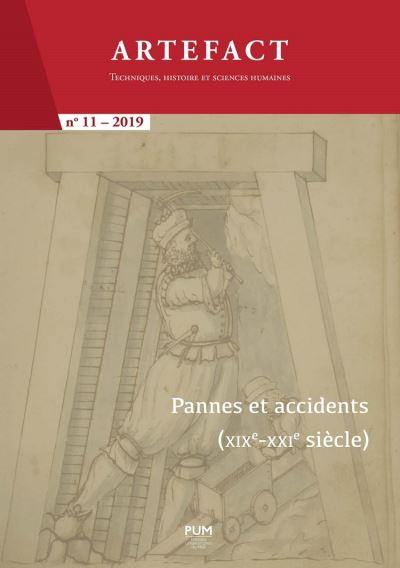 Artefact, n° 11. Pannes et accidents (XIXe-XXIe siècle) : au coeur de l'économie, des techniques et de la société