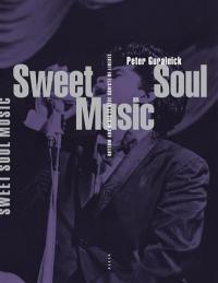Sweet soul music : rhythm & blues et rêve sudiste de liberté