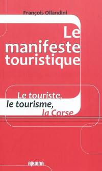 Le manifeste touristique : le touriste, le tourisme, la Corse