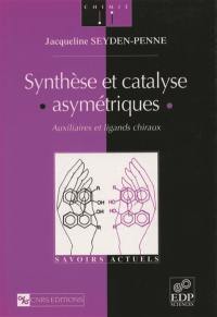 Synthèse et catalyse asymétriques : auxiliaires et ligands chiraux