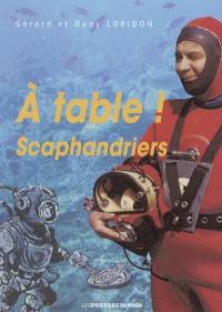 A table... scaphandriers !