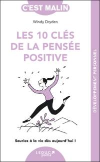 Les 10 clés de la pensée positive : souriez à la vie dès aujourd'hui