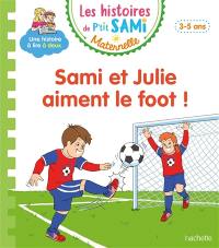 Sami et Julie aiment le foot ! : 3-5 ans