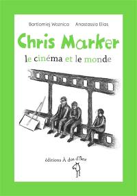 Chris Marker : le cinéma et le monde