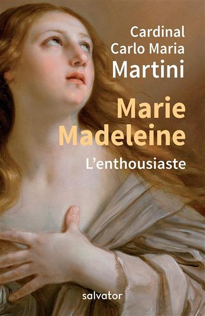 Marie Madeleine : l'enthousiaste