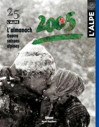 Alpe (L'), n° 25. L'almanach 2005 : quatre saisons alpines