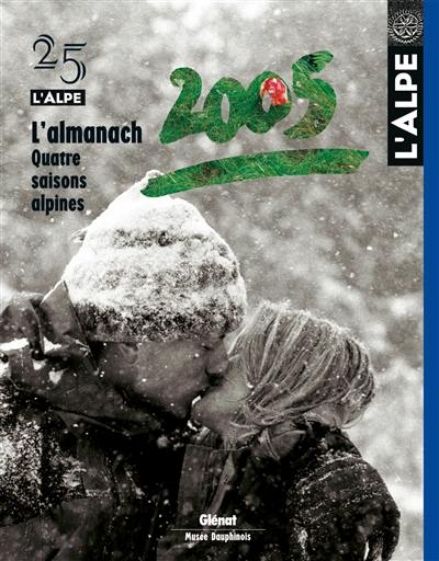 Alpe (L'), n° 25. L'almanach 2005 : quatre saisons alpines