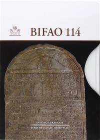 Bulletin de l'Institut français d'archéologie orientale, n° 114