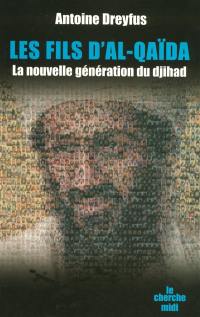 Les fils d'al-Qaida : la nouvelle génération du djihad