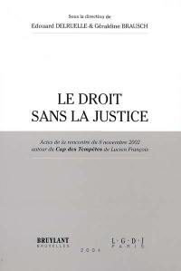 Le droit sans la justice : actes de la rencontre du 8 novembre 2002 autour du Cap des tempêtes de Lucien François