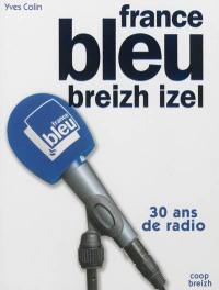 France Bleu Breizh Izel : 30 ans de radio